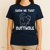 Funny Show Me That Butthole T-Shirt thumb 4