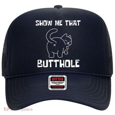 Funny Show Me That Butthole Hat