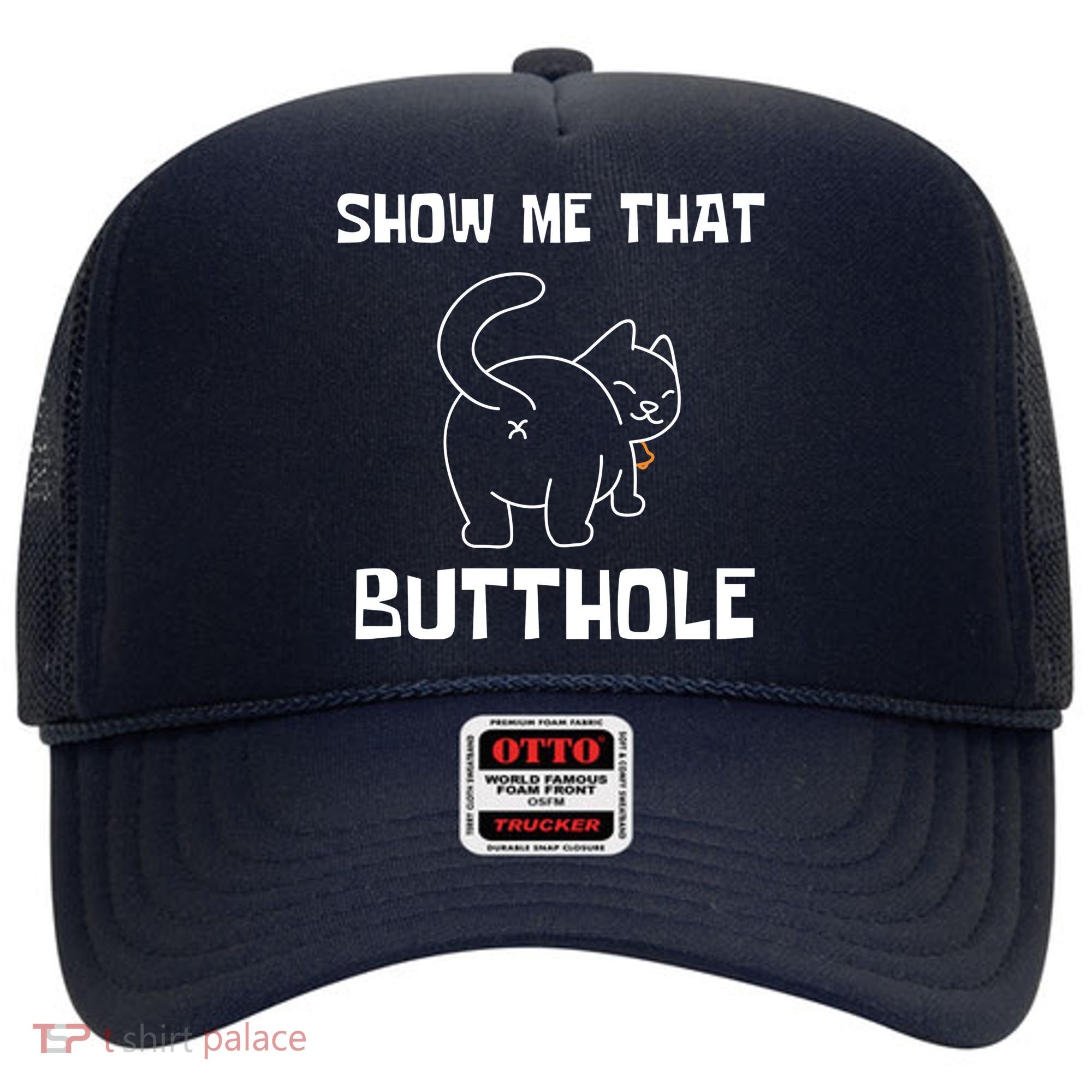 Funny Show Me That Butthole Hat