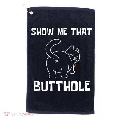 Funny Show Me That Butthole Golf Towel