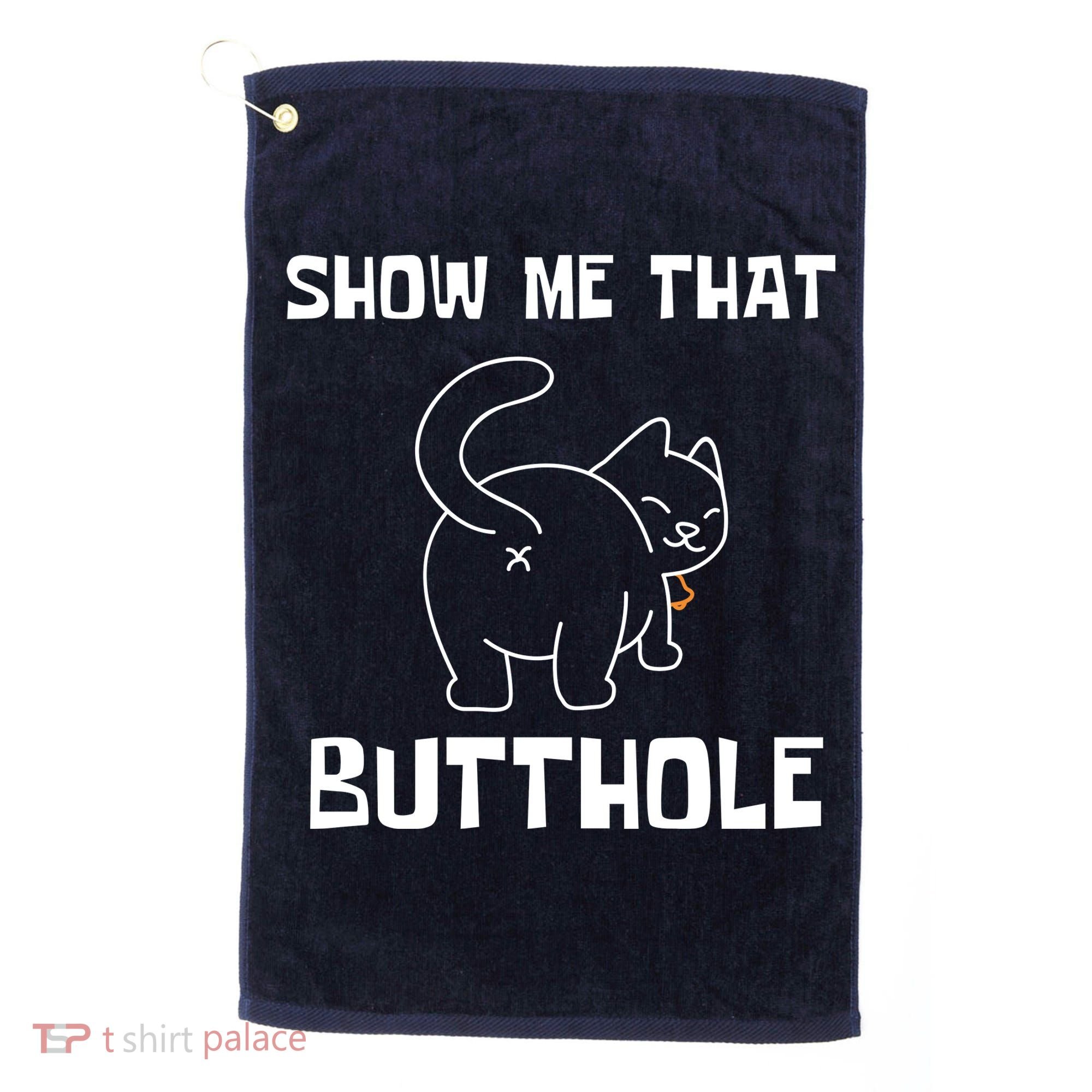 Funny Show Me That Butthole Golf Towel