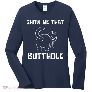 Funny Show Me That Butthole Women's Long Sleeve Shirt