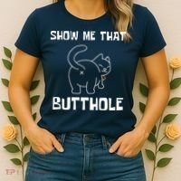 Funny Show Me That Butthole Women's T-Shirt thumb 2