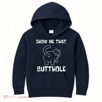 Funny Show Me That Butthole Kids Hoodie