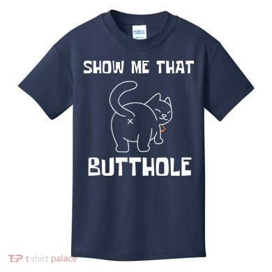 Funny Show Me That Butthole Kids T-Shirt