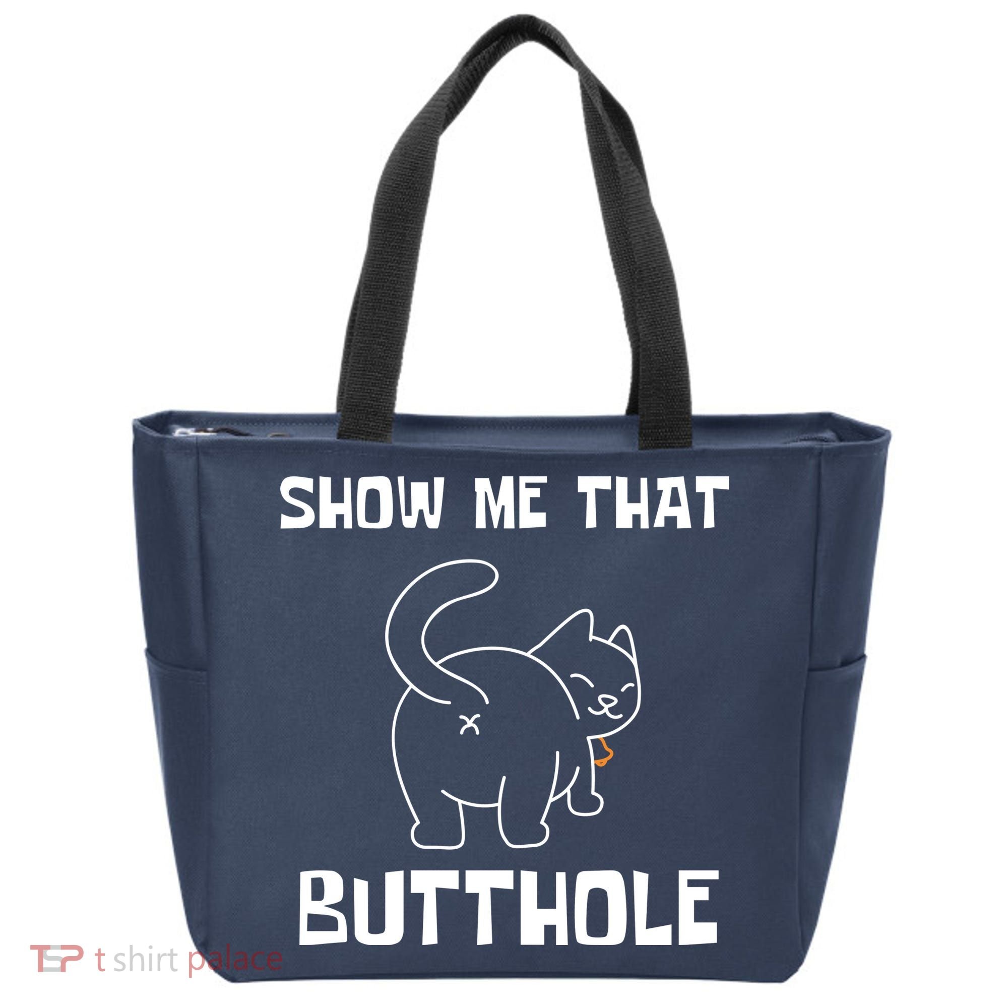 Funny Show Me That Butthole Tote Bag