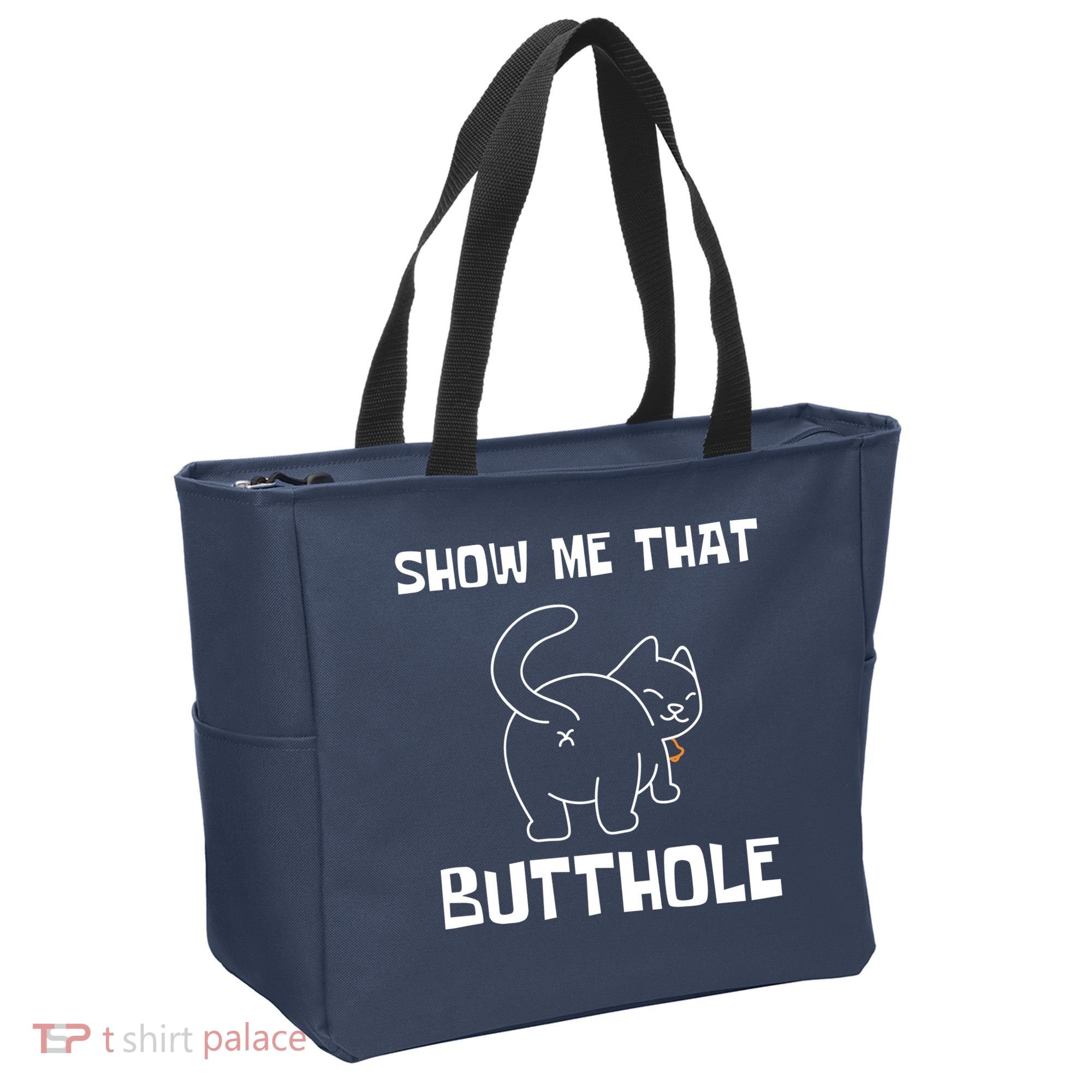 Funny Show Me That Butthole Tote Bag