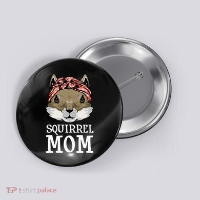 Funny Squirrel Mom Rodent Gopher Chipmunk Lover Women Button