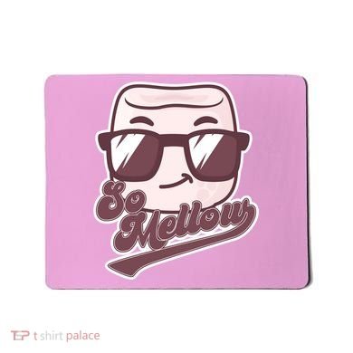Funny So Mellow Cool Marshmallow Mousepad