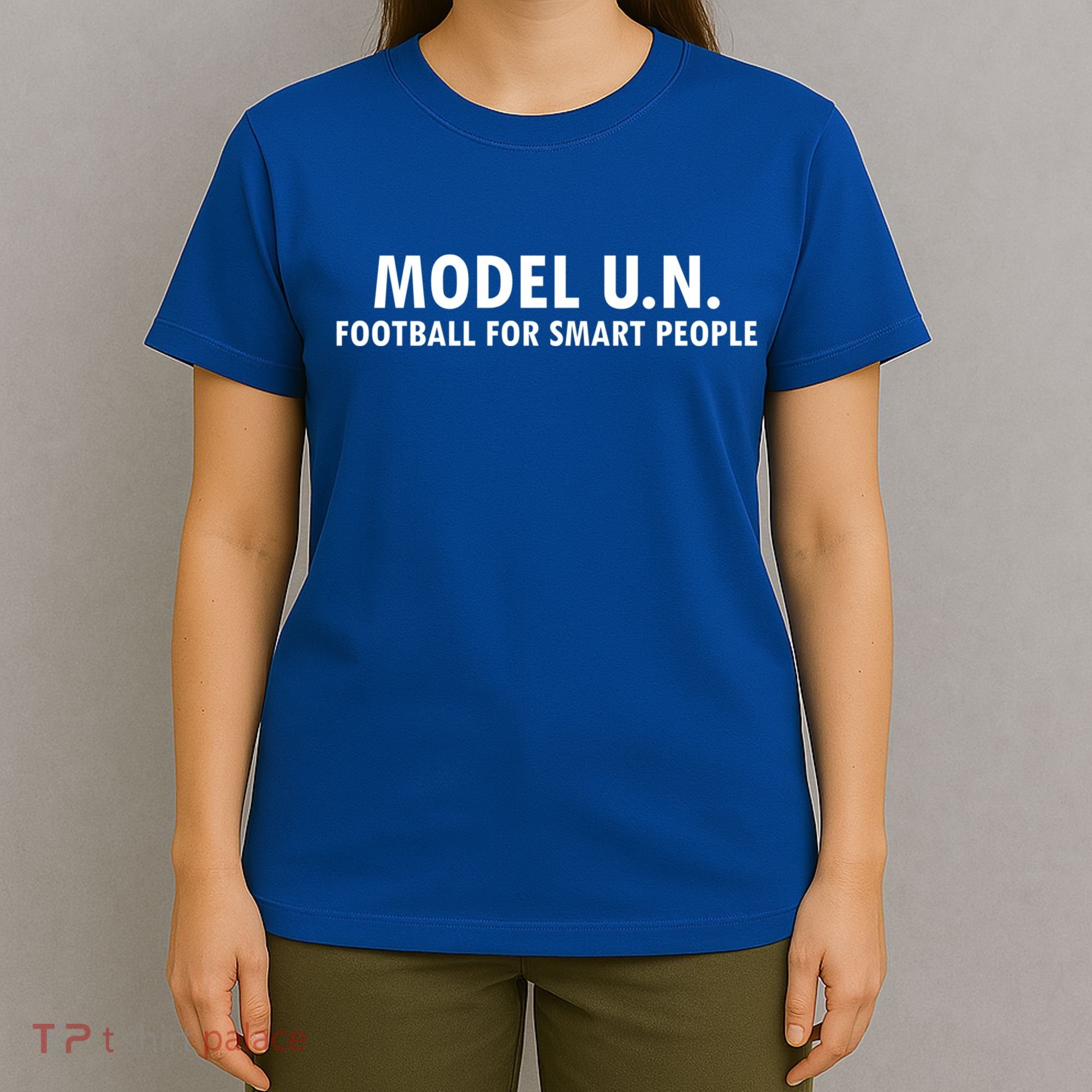 Funny Saying Model U N Gift United Nations Funny Gift T-Shirt