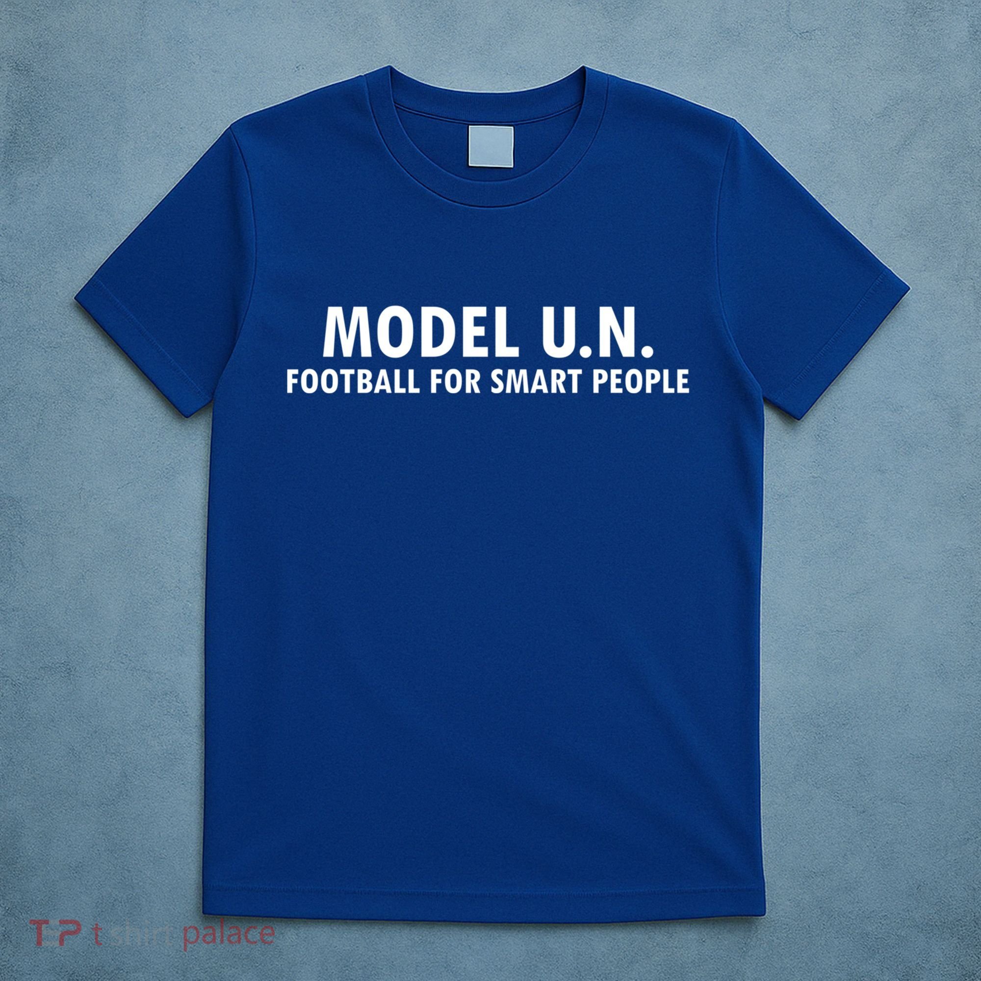 Funny Saying Model U N Gift United Nations Funny Gift T-Shirt