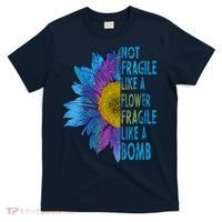 Feminist Sunflower, Not Fragile Like A Flower Fragile Like A Bomb T-Shirt thumb 0