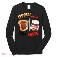 Funny Spread Nutella Not Hate Apparel Long Sleeve Shirt thumb 0