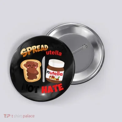 Funny Spread Nutella Not Hate Apparel Button
