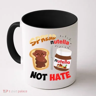 Funny Spread Nutella Not Hate Apparel Coffee Mug
