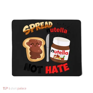 Funny Spread Nutella Not Hate Apparel Mousepad