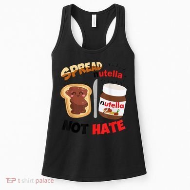Funny Spread Nutella Not Hate Apparel Women's Tank Top