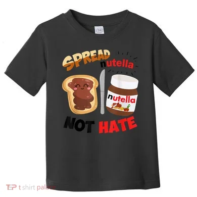 Funny Spread Nutella Not Hate Apparel Toddler T-Shirt