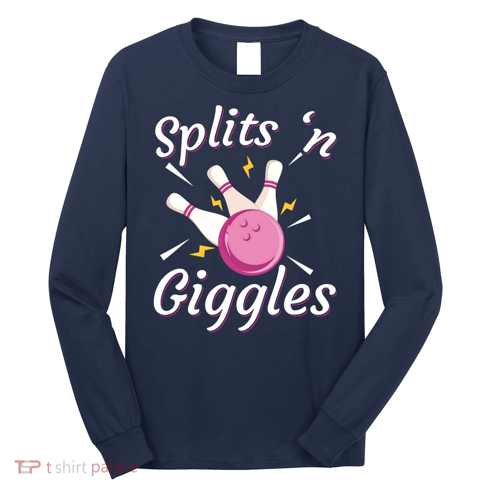 Funny Splits 'N Giggles Bowling Team Bowler Sports Player Long Sleeve Shirt