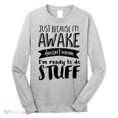 Funny Sarcastic Not A Morning Person Hate Waking Up  Long Sleeve Shirt