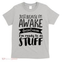 Funny Sarcastic Not A Morning Person Hate Waking Up  T-Shirt thumb 0