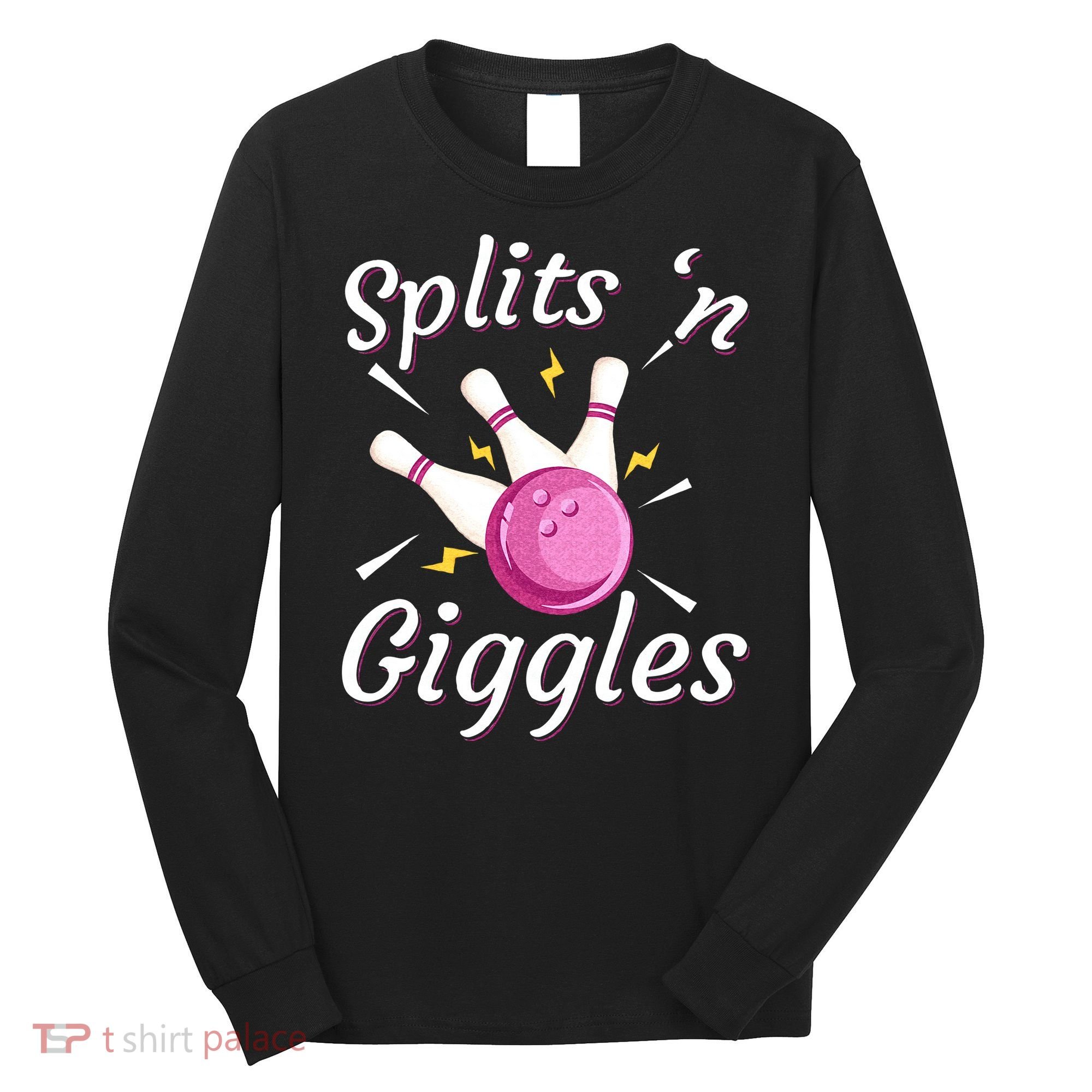 Funny Splits N Giggles Bowling Team Bowler Sports Player Long Sleeve Shirt