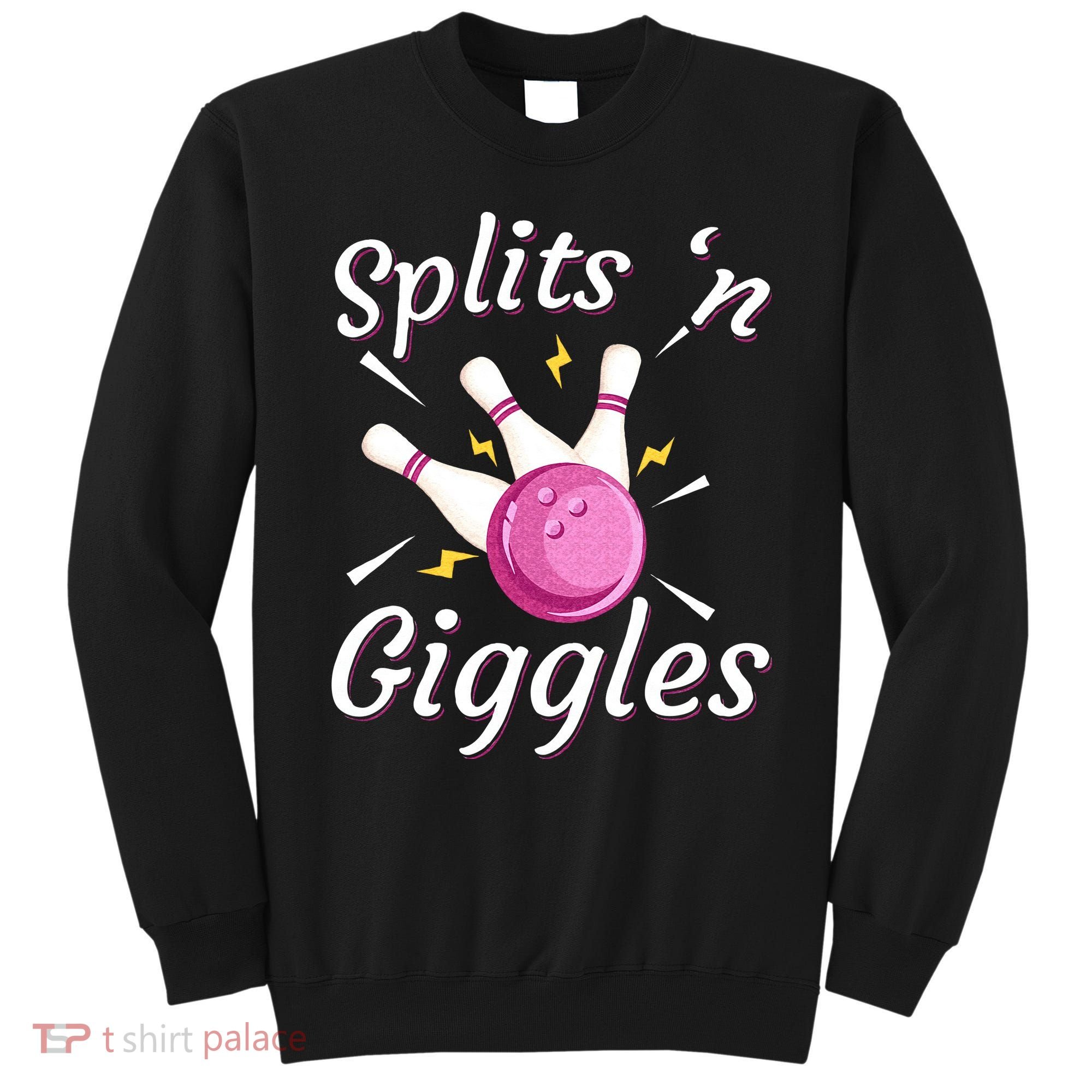 Funny Splits N Giggles Bowling Team Bowler Sports Player Sweatshirt