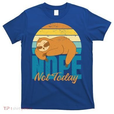 Funny Sloth Nope Not Today Retro Sloth Cute Gift T-Shirt