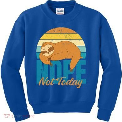 Funny Sloth Nope Not Today Retro Sloth Cute Gift Kids Sweatshirt