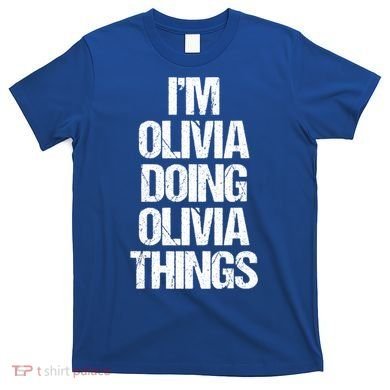 Funny Saying Name Olivia Cute Gift T-Shirt