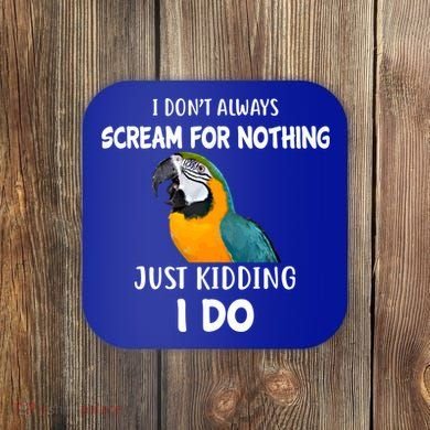 Funny Scream Nothing Blue And Gold Macaw Parrot Bird Funny Gift Coaster