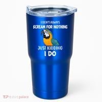 Funny Scream Nothing Blue And Gold Macaw Parrot Bird Funny Gift Tumbler thumb 0