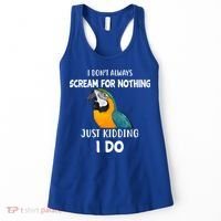Funny Scream Nothing Blue And Gold Macaw Parrot Bird Funny Gift Women's Tank Top thumb 0