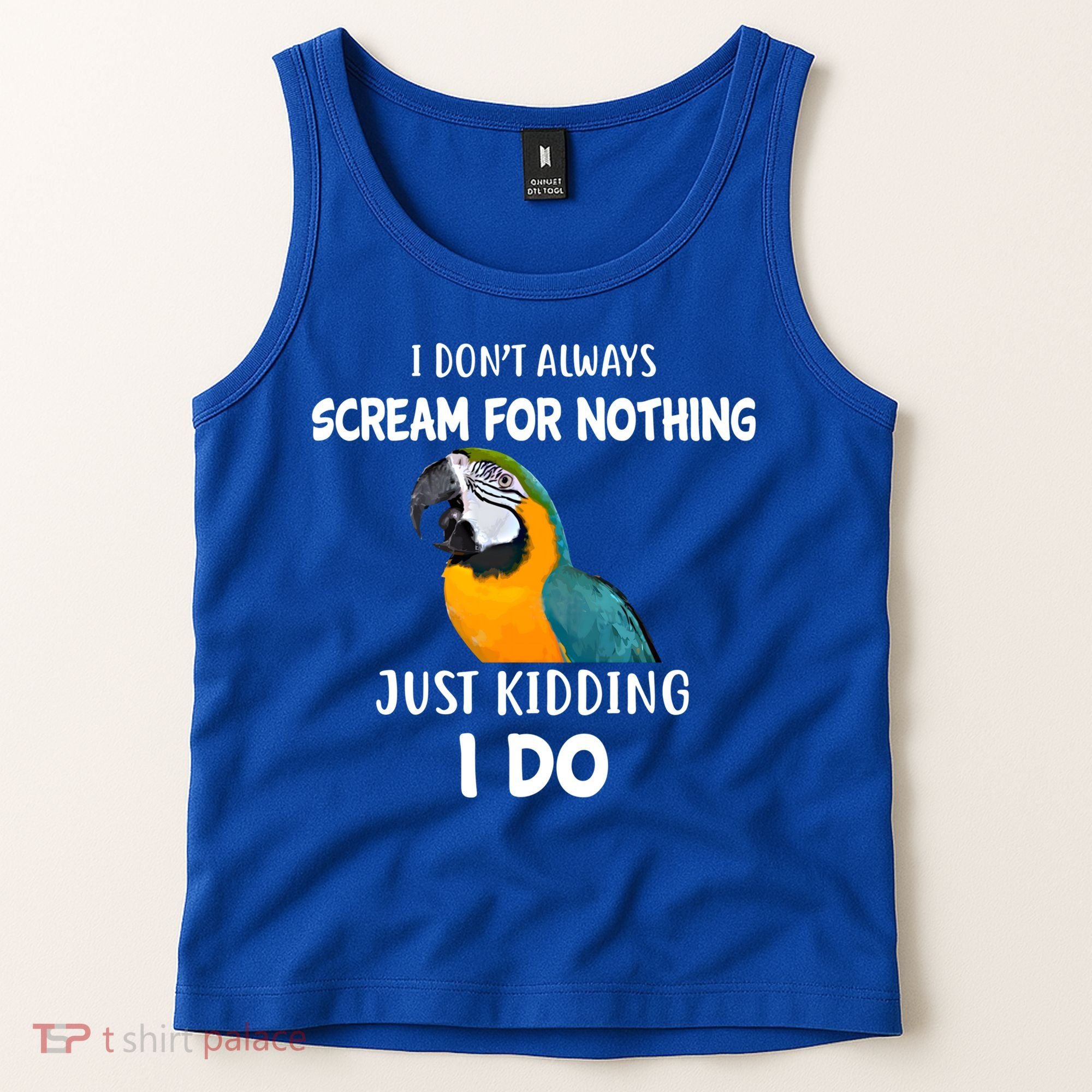 Funny Scream Nothing Blue And Gold Macaw Parrot Bird Funny Gift Tank Top