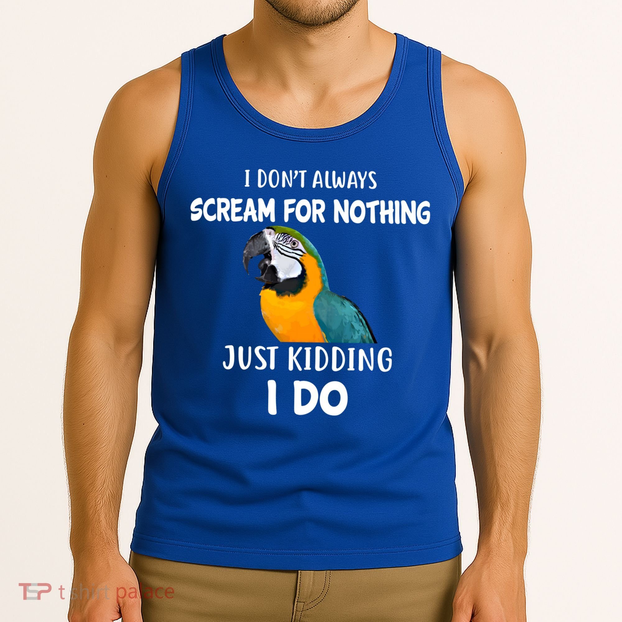 Funny Scream Nothing Blue And Gold Macaw Parrot Bird Funny Gift Tank Top
