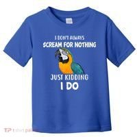 Funny Scream Nothing Blue And Gold Macaw Parrot Bird Funny Gift Toddler T-Shirt thumb 0