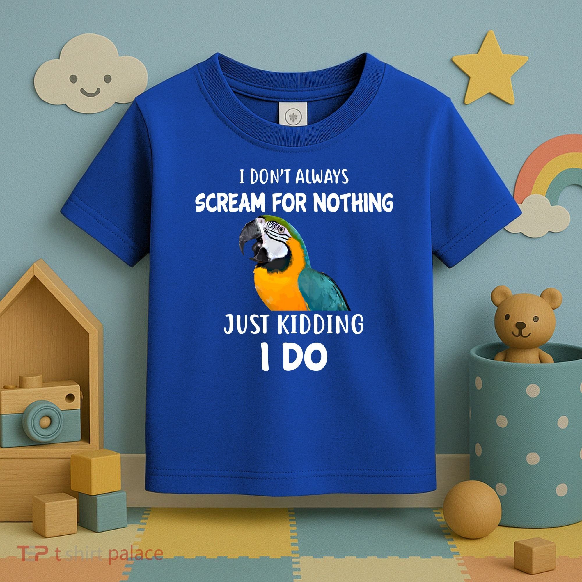 Funny Scream Nothing Blue And Gold Macaw Parrot Bird Funny Gift Toddler T-Shirt