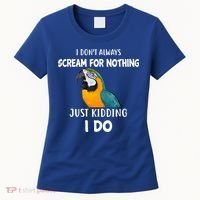 Funny Scream Nothing Blue And Gold Macaw Parrot Bird Funny Gift Women's T-Shirt thumb 0