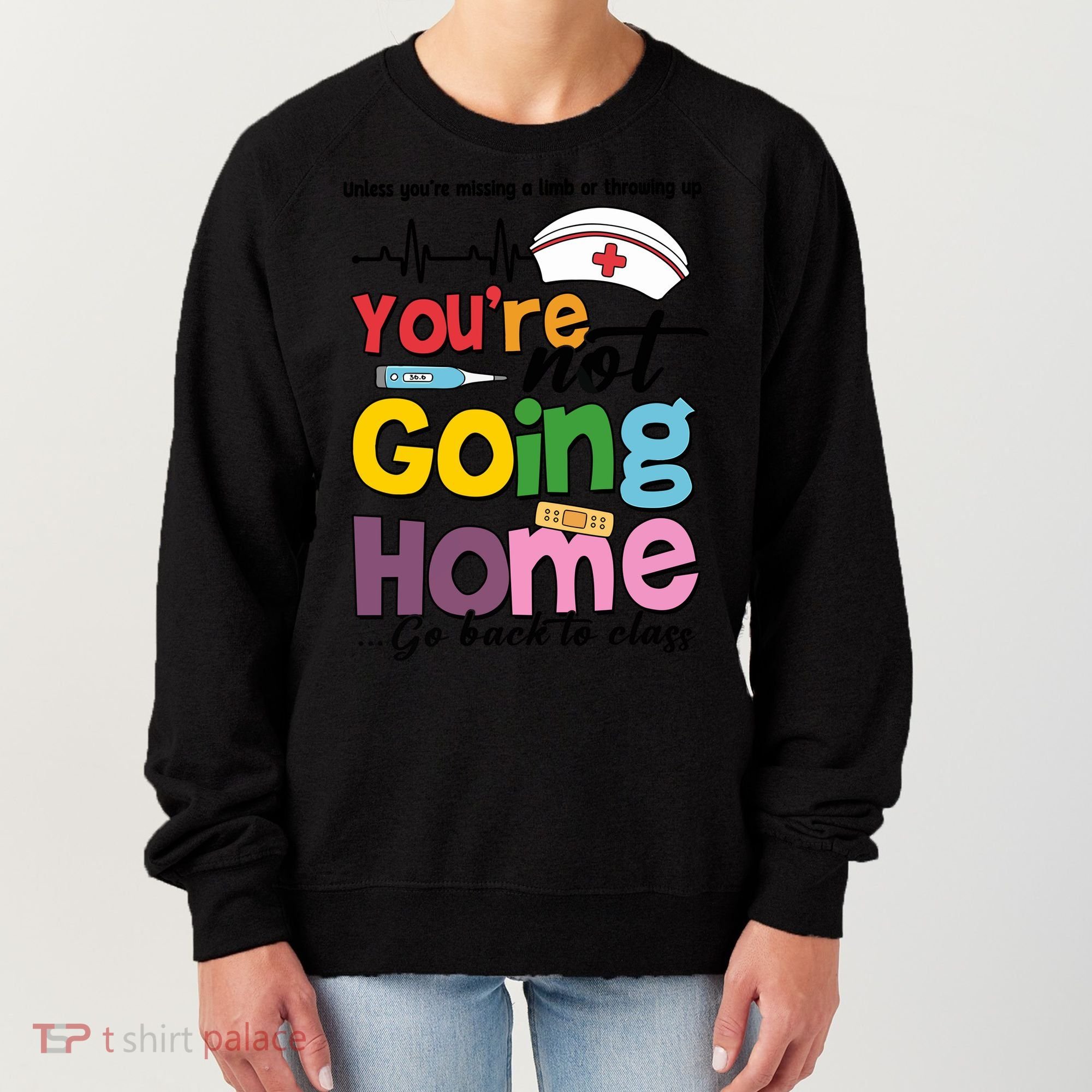 Funny School Nurse YouRe Not Going Home Women's Sweatshirt