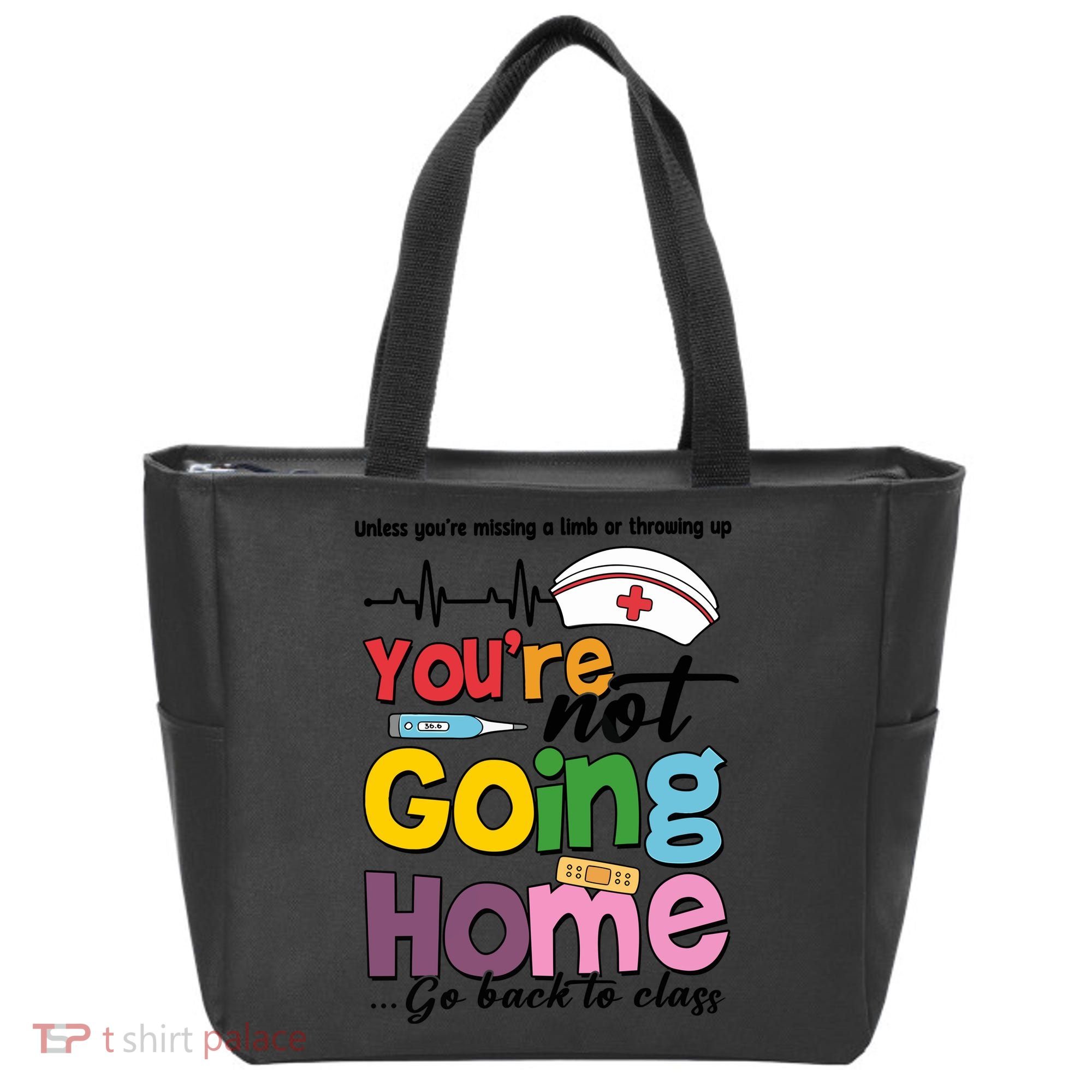 Funny School Nurse YouRe Not Going Home Tote Bag