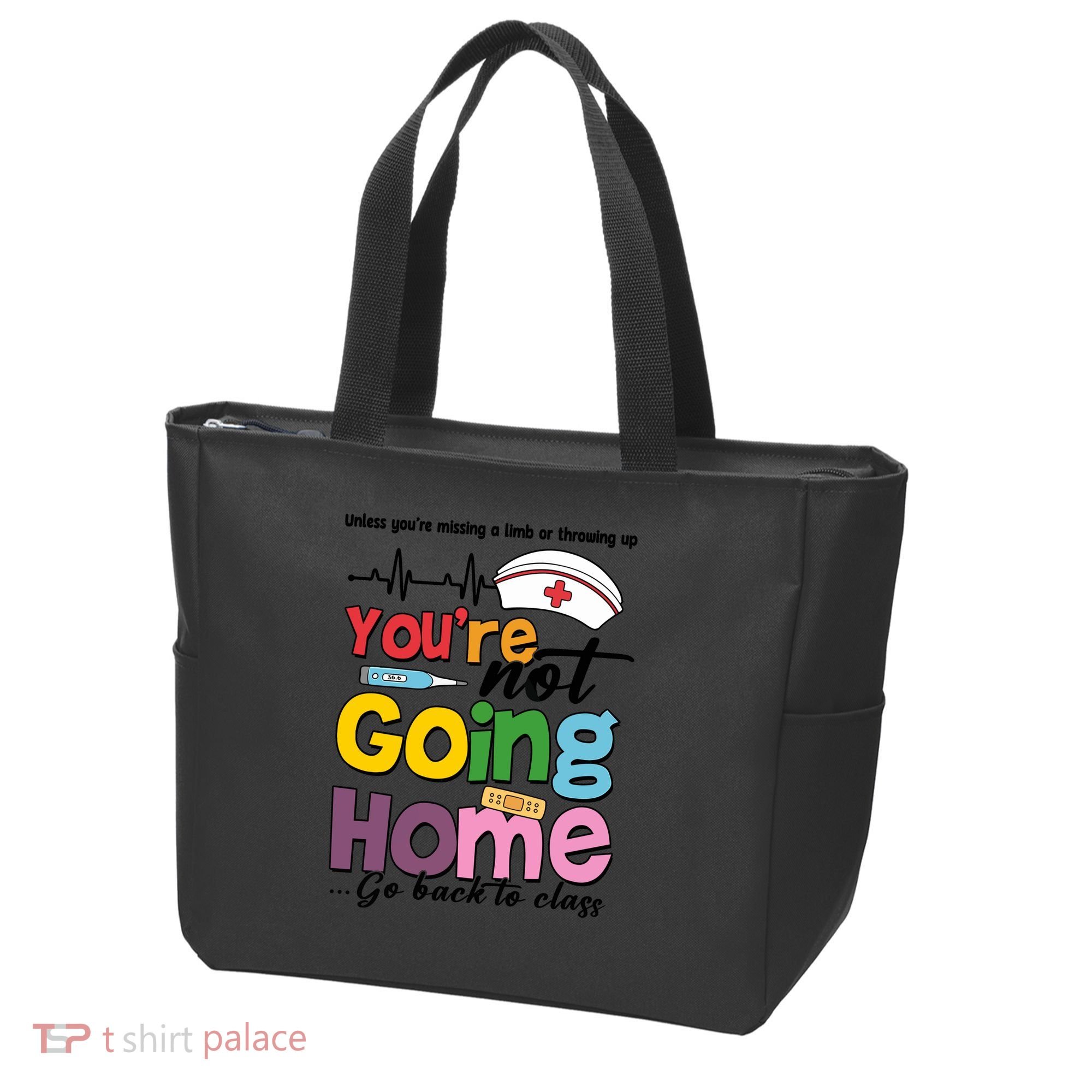 Funny School Nurse YouRe Not Going Home Tote Bag