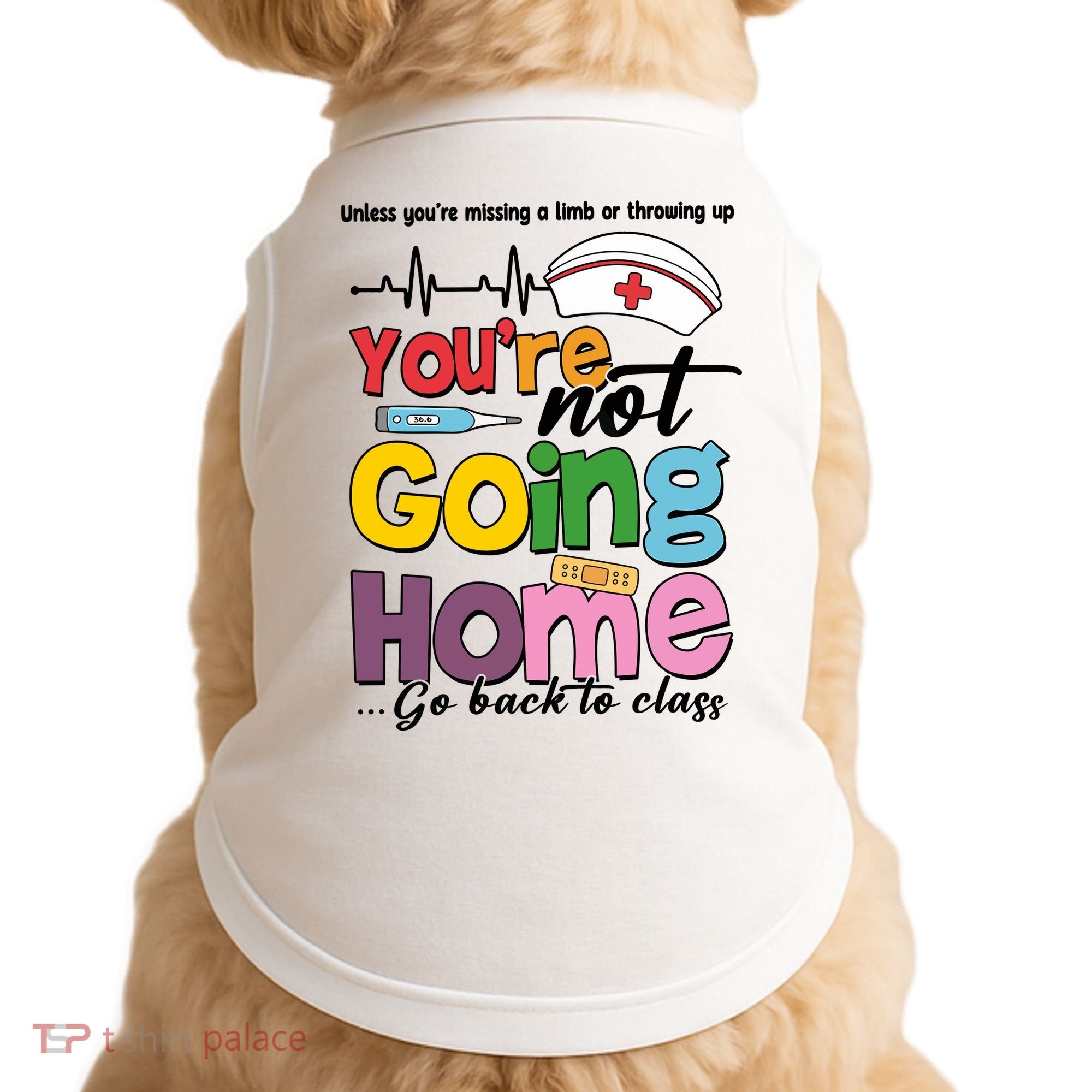 Funny School Nurse YouRe Not Going Home Doggie Tank