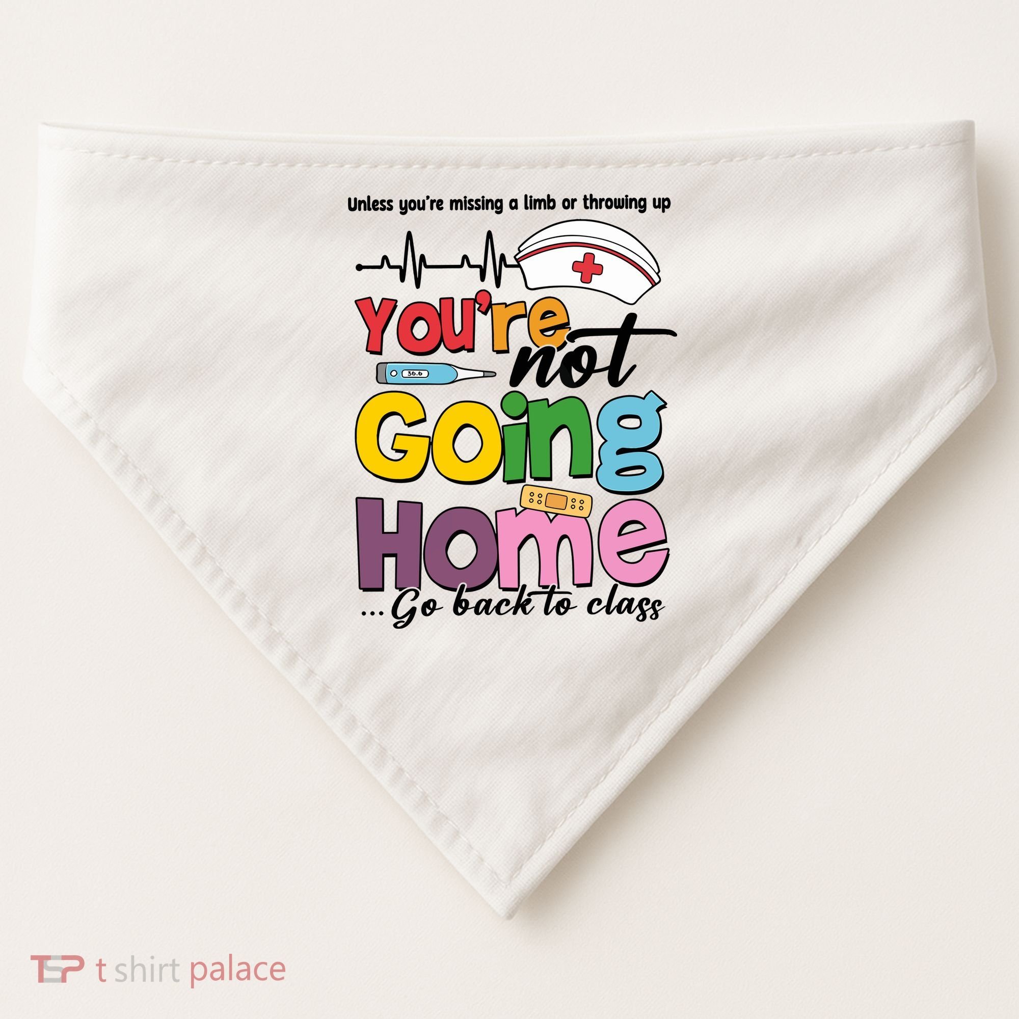 Funny School Nurse YouRe Not Going Home USA-Made Doggie Bandana