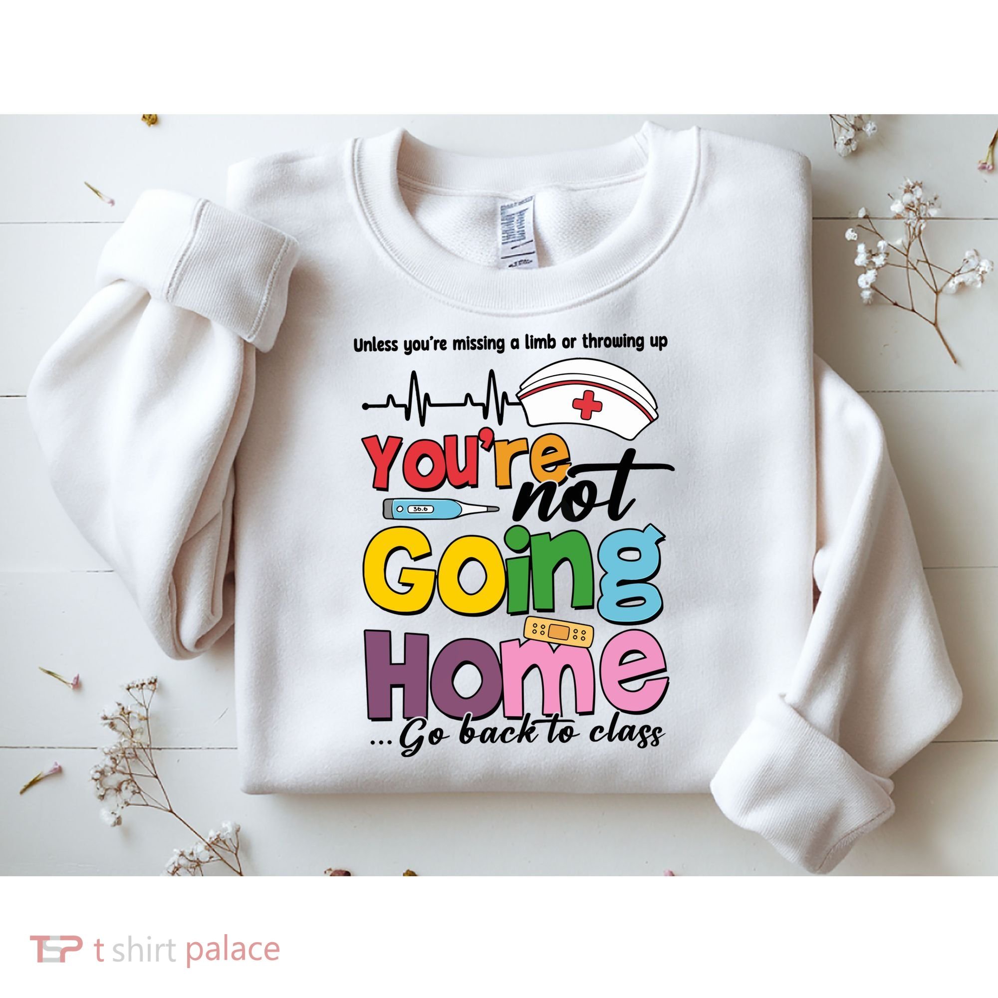 Funny School Nurse YouRe Not Going Home Sweatshirt