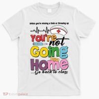Funny School Nurse YouRe Not Going Home T-Shirt thumb 0