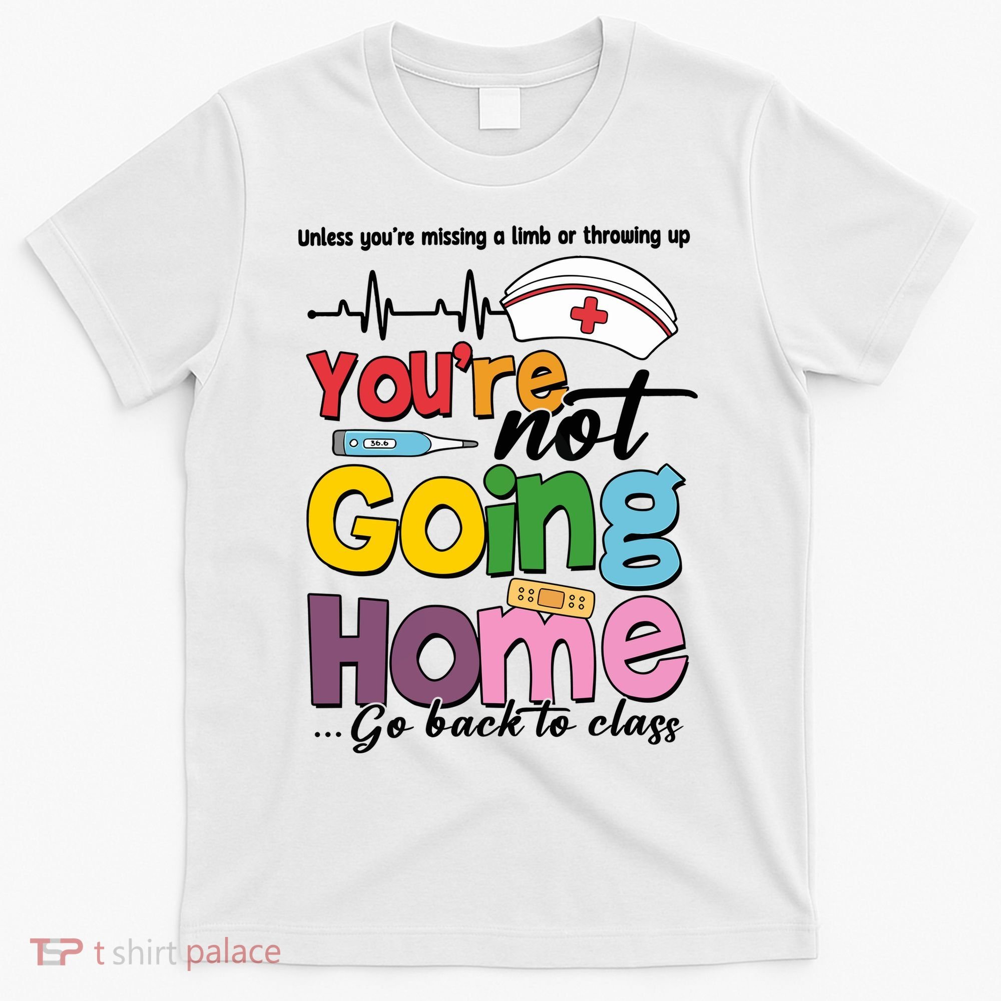 Funny School Nurse YouRe Not Going Home T-Shirt
