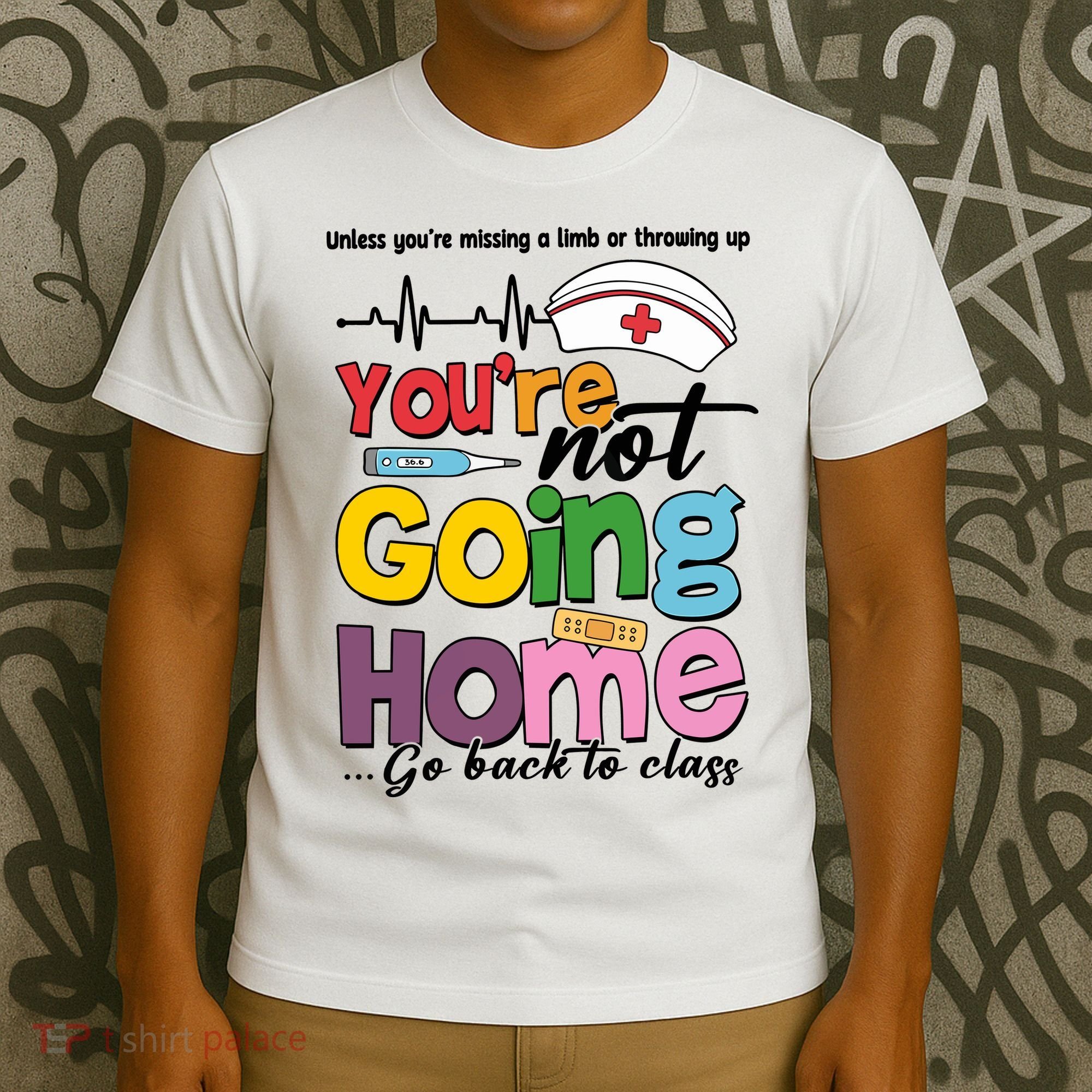 Funny School Nurse YouRe Not Going Home T-Shirt
