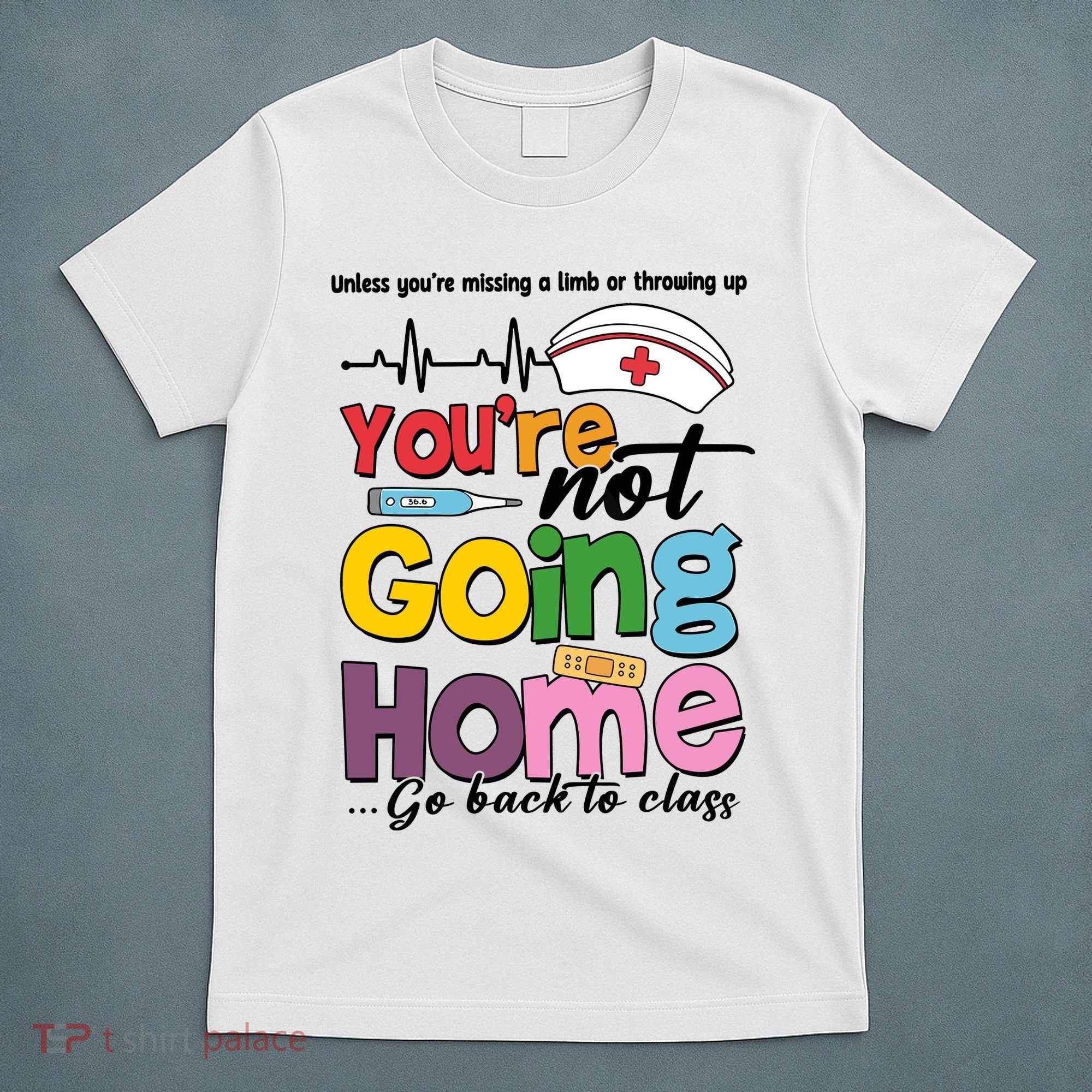 Funny School Nurse YouRe Not Going Home T-Shirt