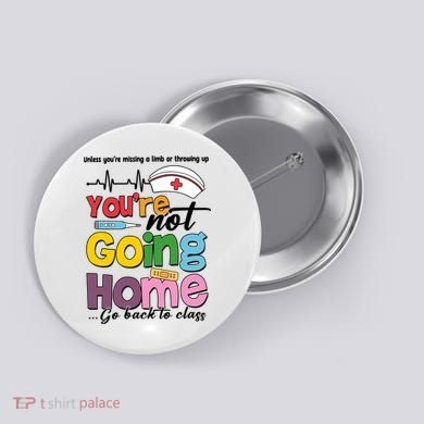 Funny School Nurse YouRe Not Going Home Button