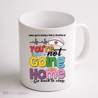 Funny School Nurse YouRe Not Going Home Coffee Mug thumb 1